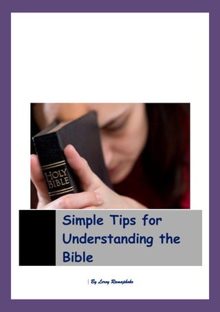 [Type text] Page 1
| By Leroy Ramaphoko
Simple Tips for
Understanding the
Bible
 