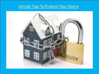 Simple Tips To Protect Your Home
 
