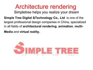 Architecture rendering   Simpletree helps you realize your dream ,[object Object],[object Object],[object Object],[object Object]
