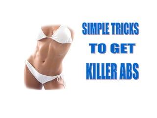 Simple Tricks To Get Killer Abs