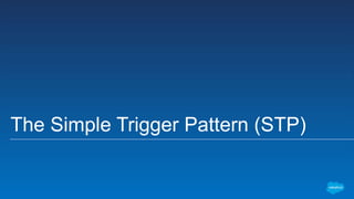 Simple Trigger Structure Build Great Triggers Quickly with STP (the Simple Trigger Pattern) | PPTX