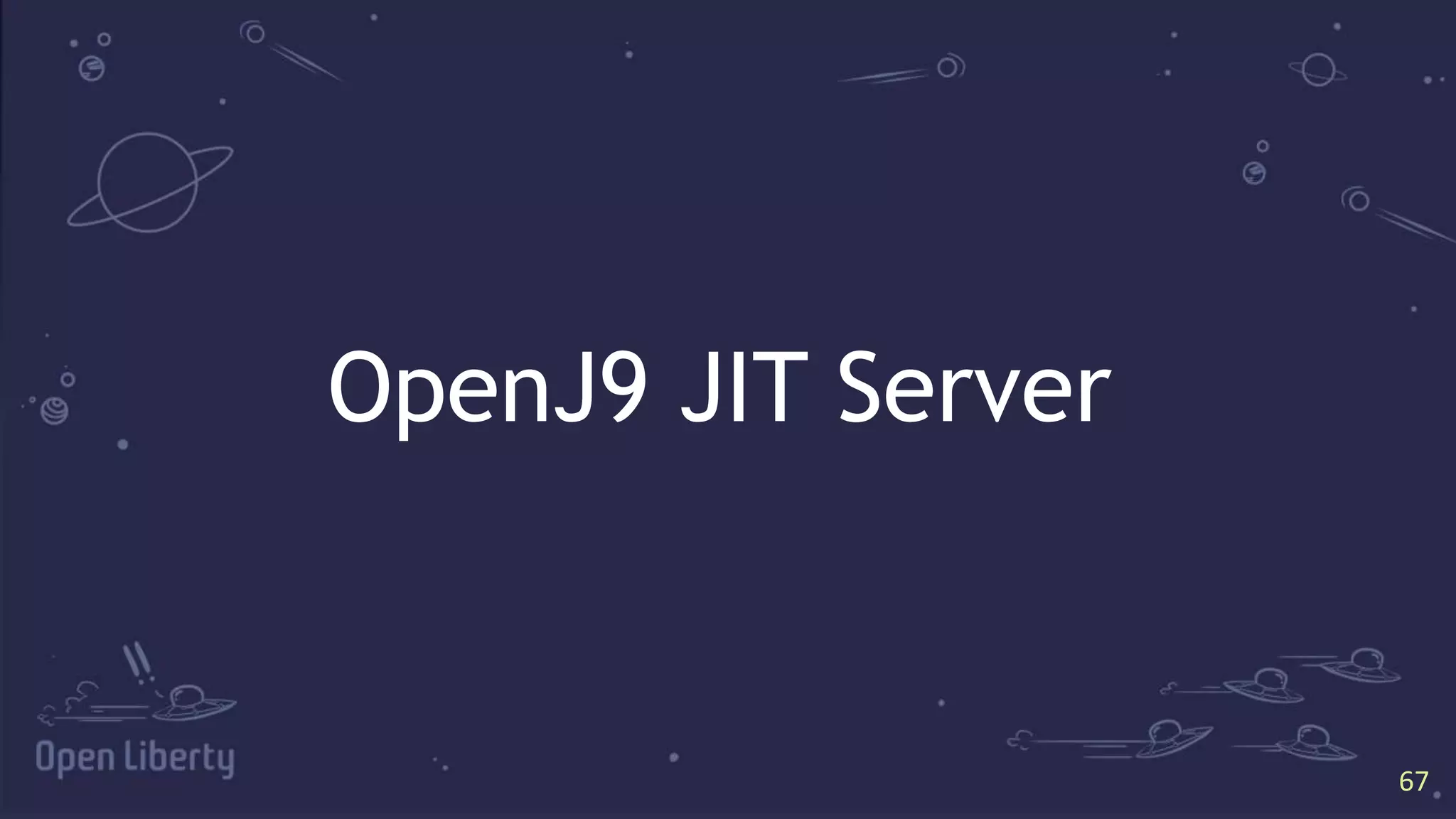 67
67
OpenJ9 JIT Server
 