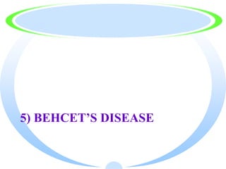 5) BEHCET’S DISEASE
 