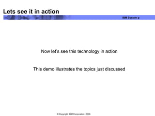 Lets see it in action Now let’s see this technology in action This demo illustrates the topics just discussed 