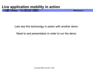 Live application mobility in action Lets see this techonolgy in action with another demo Need to exit presentation in order to run the demo 