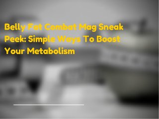 Simple Ways To Boost Metabolism: Belly Fat Combat Mag Sneak Peek