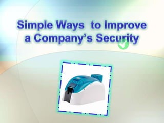Simple Ways  to Improve  a Company’s Security 