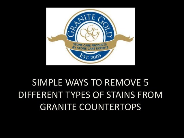 Simple Ways To Remove 5 Different Types Of Stains From Granite Counte