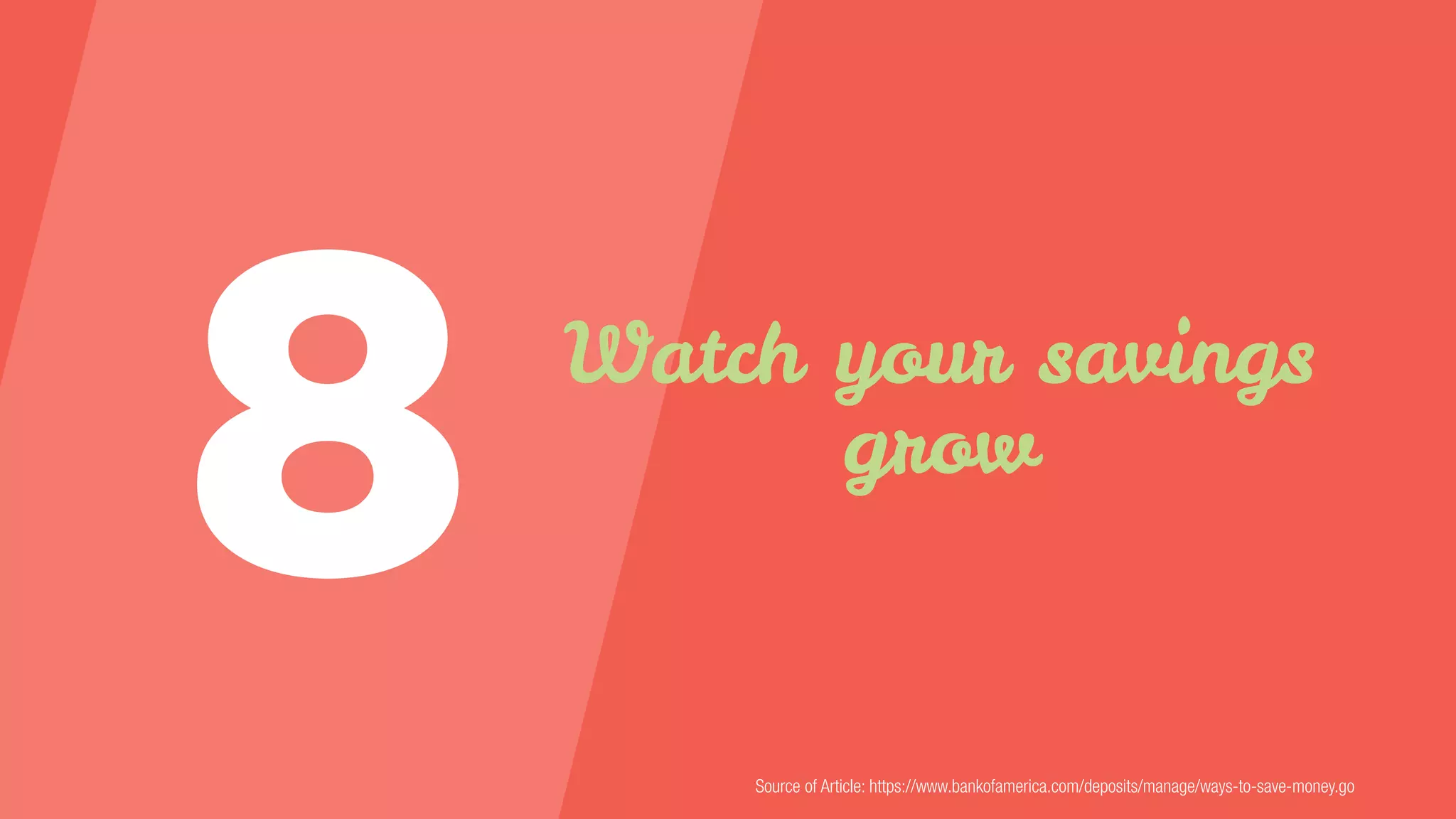 Watch your savings
grow
Source of Article: https://www.bankofamerica.com/deposits/manage/ways-to-save-money.go
 
