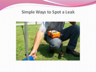 Simple Ways to Spot a Leak
 