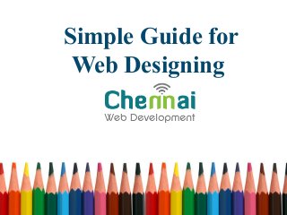 Simple Guide for
Web Designing

 
