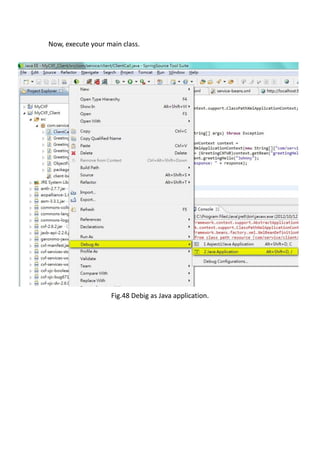 Now, execute your main class.




                   Fig.48 Debig as Java application.
 
