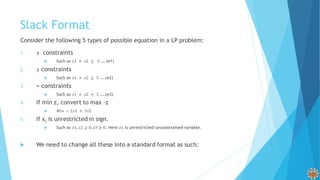 Slack Format
7
Consider the following 5 types of possible equation in a LP problem:
 