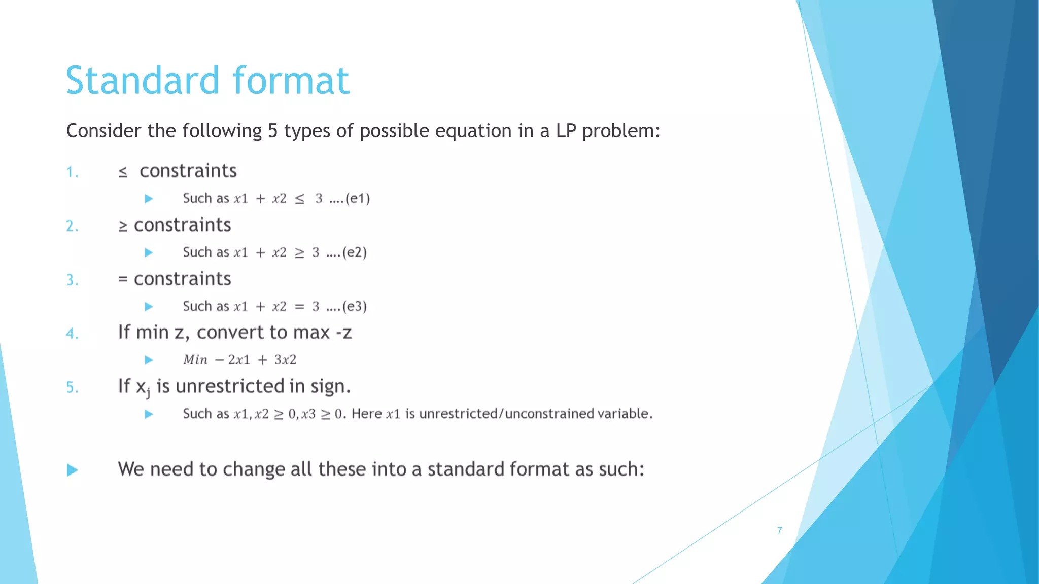 Standard format 
7 
Consider the following 5 types of possible equation in a LP problem: 
 