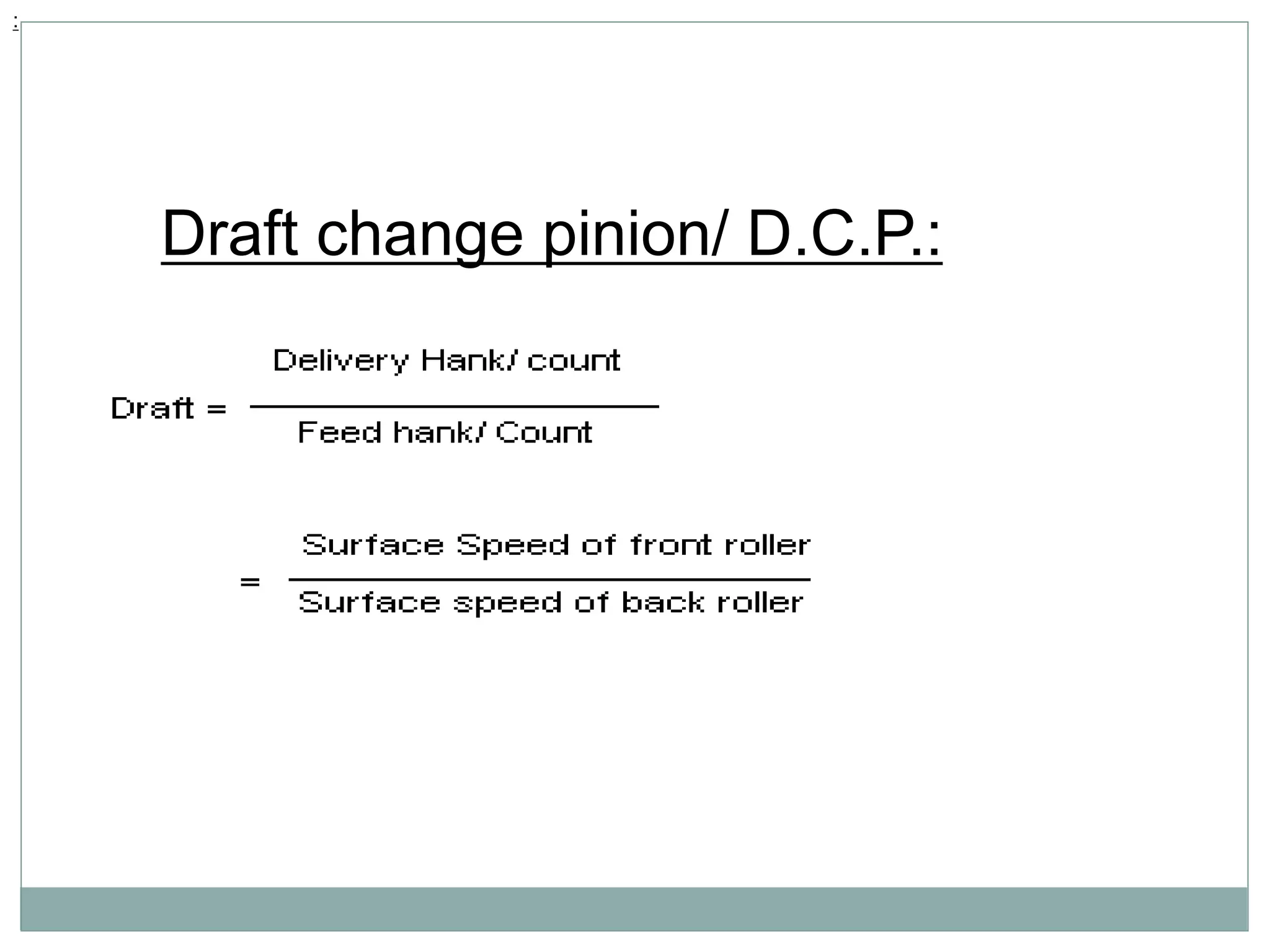 :
Draft change pinion/ D.C.P.:
 