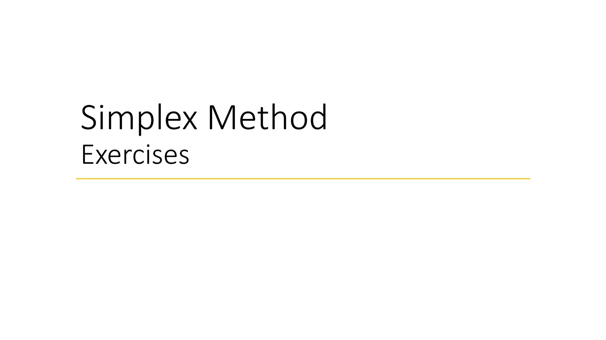 Simplex Method
Exercises
 