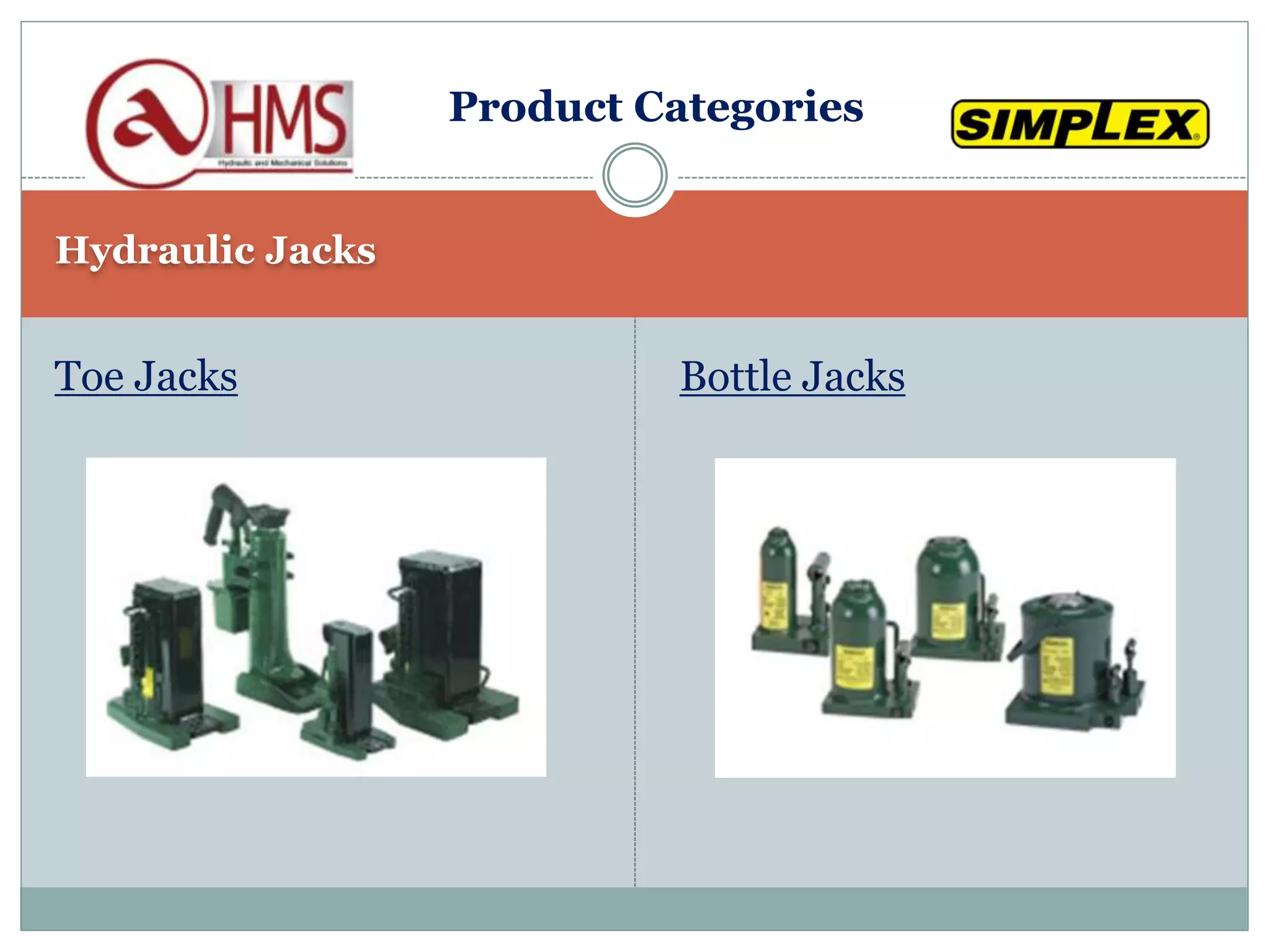 Hydraulic Jacks
Toe Jacks Bottle Jacks
Product Categories
 