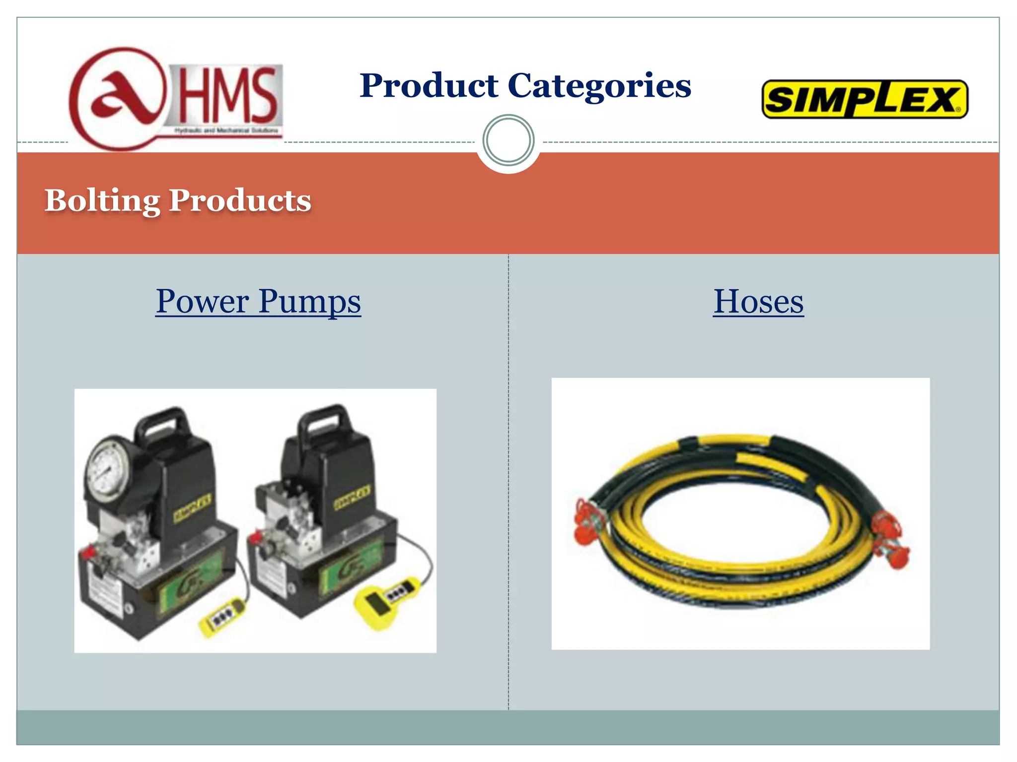 Bolting Products
Power Pumps Hoses
Product Categories
 