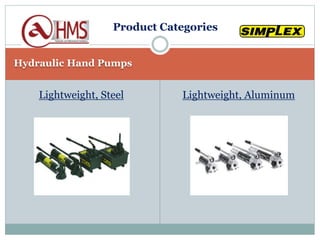 Hydraulic Hand Pumps
Lightweight, Steel Lightweight, Aluminum
Product Categories
 