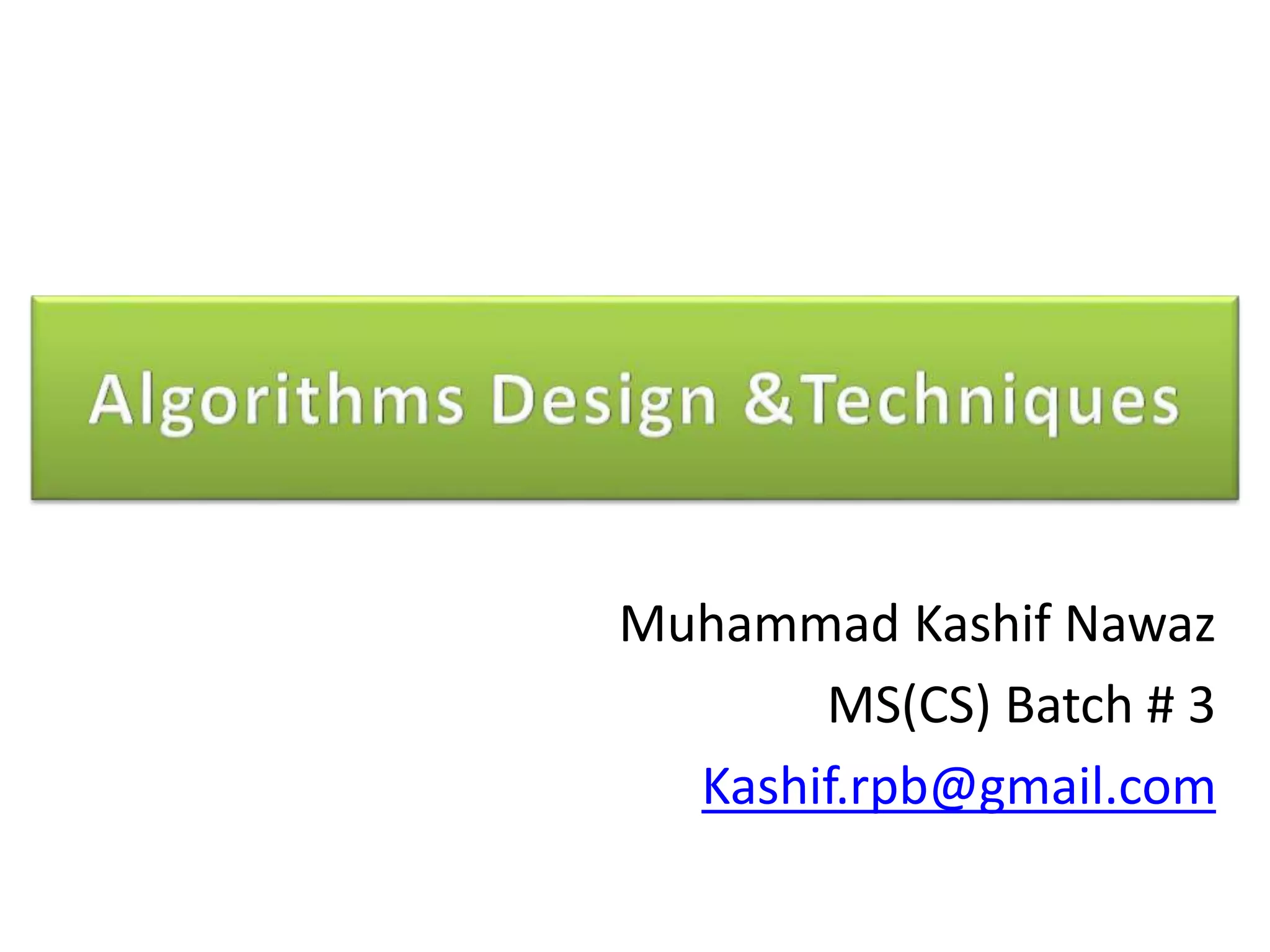 Muhammad Kashif Nawaz
MS(CS) Batch # 3
Kashif.rpb@gmail.com
 