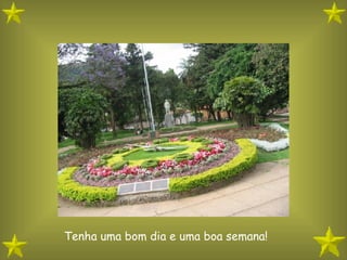 Tenha uma bom dia e uma boa semana! 