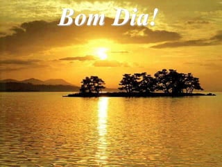 Bom Dia!
 
