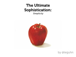 The Ultimate Sophistication: Simplicity