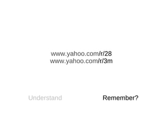 www.yahoo.com /r/28 www.yahoo.com /r/3m Remember? Understand 