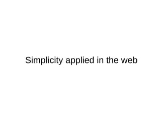 Simplicity applied in the web 