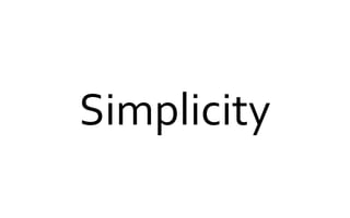 Simplicity
 