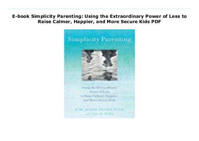 E-book Simplicity Parenting: Using the Extraordinary Power ...