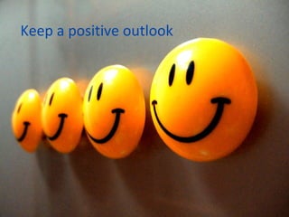Keep a positive outlook 