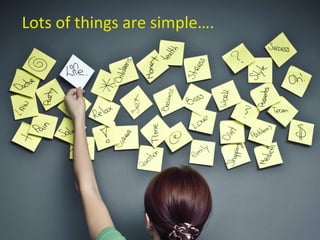 Lots of things are simple…. 