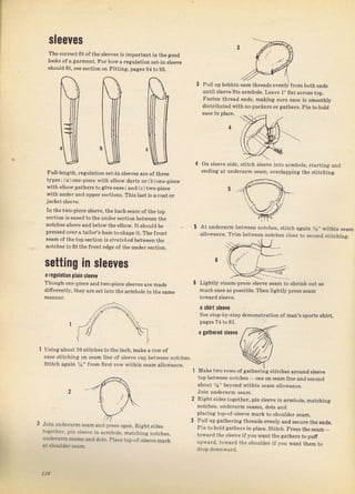 sleeveý
The coIrectfft of thesteeves iS impoItant iпthе
look. of s саrmепt, Fоr hоw а regulation set_in
should fft, seesection оп Fitting, раяеý 94 tо9б,
aood
Pull up bobbineaýe thTeads evenly fюm bothends
untit sleeve'ffts аImhоlе. Leave 1'' flat acrosý top.
r.жtеп thread ends, making suтe ease iB smoothly
diýtributed with nopuckers оI gatheБ. Pin to hold
е into almhote, staTting and
overlapping the stitсhiпя.Гull-iength, Iegulation set-in sleeves ате of thl€e
1урFs,/а ] оп. piece ь iI h eibow darLc оr, L , опе-рiесФ
with elbow gаthегs to givp еssс i апd, с tso.piece
with uпdеrапd uppersections, ThiS last is acoatoT
In the two piecesleeve, the back Seam of the top
section is eased tothe undeгsection ь€twееп th€
notches above and below the elbow. It should Ье
рIеýsеd oveIatailol'S hаm to shape it, Тhё fmnt
ýeamofthe topsection is ýffеrсlеd between th€
notches tofit theflont ёdgеоl the undeT section.
setting iп sleevBs
а regulation plain slа€Ys
Тhоugh one_piece and two-piece
ditrefёntiy, theyafe ýet into the
Join uпdе.аrm Seam an.t рrеýS open. Rightsideý
l.rtthеr. pin sleele iл аrmhоlе, matching поtсhеs,
!пO2г.Ф s€5пr and dot-r Place top_of_s leele ,па.k
аrmhо]е in thе same
дt underarn Ьеtw€еп поtсhеs, stitch again
';''
within sеап
allowance. Тrim between notehes clos€ to second stitchinя.
6
Lightly Steam-press sleeve
much ease аý posýible. Then
а shirt sleвye
ýеаm to shlink out as
lightly рIеsý seam
See step,by_step demonýtгation
раgеs 7i1 to 81,
о{ man's ýpoтtý shirt,
а gathcled slвeve
Make two rоwý of gаthеIiпg stitcheý aroundsleev€
Uýingabout 10 ýtitrhes tothe iпсh, makealow of
еаýе stitching оп sеаm ]jпе of sleeve сар between notches.
Stitch again %" frоm ]irst Tow Within seam alloq;an..
2
top between notcbes оп€ on SeamIine and ýecond
about %" beyond within sеаm allowance.
Join uпdегаrm seam.
Right sideý togethel, pinsleev€ in еrmhоlG, matching
notches, чпdеIагrп seams, dots and
piacing top-of-s]eeve mаrk to shоutdег ýеаrл.
Pull up gatheling thleadý ёчепlуапd securc the епals.
Pin tohotd ааthегs in place. Stitch. Рrёýý the seam _
towaтd the s]eeve if you want thе gаthеrs to puf
upý,ald, towaтd thc shoutder if you want them to
týir;
,1в
Big gift for sewing lovers download at : http://thetopworld.com/big-gift-sewing-lovers
 