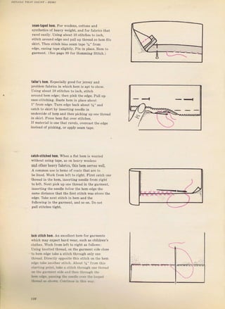 seam-taped hеm. FоI woolens, cottoný and
synthetics of heavy weiяht, and fol labtics thal
ravel eaýjly, Using about 10 stitches to incll.
stitch атоuпd edge and pu]l uр thlead So hem litý
skift. Тhеп stitch bias Sеаm tape 1/4" flom
edge, casing tape slightly. Pin in plaee. Неm to
gагmепt, (See pagc 99 fol Hemming Stitch.]
tailor's hеm. Eýpeciatly good fol ieжey апd
рrоЫеm {a]rгics in which hem is apt to ýhow,
Using about 10 stitches to inch. Stitch
аrоuпd hеm edge; then pink the edge. Pull цр
ease_ýtitching. Baste hеm in р]асе about
1" fгоm edge, Тuтп edge back about Уа'' and
catch to ýkilt Ьу inselting needle in
undcrside of hеm and then picking up опе thlead
in skirt. prcss hеm fiat ovel stitcbes.
If mateгial iS опе that Iачеlз, overcast the edge
instead of pinking, от apply seam tape.
catch.stitched hеm. when а flat hеm is wtnted
without using tape, аS оп heavy wооtепs
ыrd othеI healy lаЪriсs, this hem serTes well.
А соmmоп use is hems of coats that аrе to
Ье lined_ WoIk flom left to right. Fiтst catch опе
thlead iп the hem, inseгting need]e flom rjght
to left, Next pick up опе thтead in the galment,
inse|ting the needle brio?. thе hеm еdяе the
same diýtance that the first stitch waý aalor. the
edge, 'Ъkе next ýtitch iп hеm and the
folloving in the gаrmепt, and So оп. Do not
pull stitches tiяht.
lock stitch h.m. An ехс€llепt hеm fог galments
wbich mау expect hard weal, such as chiidren'S
.lathp., ЦЪгl fг"m ]ei'i lo гighl аý лollпwqi
Usjng knotted thгеаd, оп the gагmепt side close
lo Ь€m edce'akё a.,iI, h Ih.Uugh пгl) ol "
thгеаd. Diгectl},opposite thiS Stitch оп the hem
edst takQ апоthег Stitch.,{bout ri" from this
.:i.: ::я Ir.]ir. rnk. а iiit(h thгоugЬ one thr.ead
Jiie;.i tltл :hrL,uah the
!ёf, п:tа ;r.!]ia :at :.+ji,,,:еr :]:" :,,,IE(t
'двj rд l9it: {-,:c:::-i :i :i:. лзi
,2с
Big gift for sewing lovers download at : http://thetopworld.com/big-gift-sewing-lovers
 
