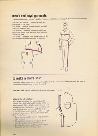 mеп'ý апd boys' garments
А йразDrеm€пt chaTt fol men'S and boys' patteгns
Fol coetý d,пd jachets -. . meItsuтe а"оuпd the
fulleýt paIt of the chФtj
''оf
sйiтts , , . meaýuтe aTound the neck aвd add
1" fоI the neckbaId ýize.
i'or fforýrrý . . . measuTe aтound the waist апd
the outýide length from the waist down elong th€
outside leg веаm.
Fот sleelles . . . mеавлfе fTom the back base of the
neek along the shouldeT and down to the 11тist,
will Ье +ound on Dаgе 9. T5ke these mеаsчтеmепЪ:
t felled sеаms ате рIеfстrеd fo"
in ýeamý, howeveT, mау Ье used
to
Flа
make а man's shirt
lo. i sрOrts shid. See the step-by-step demonstration, pages 74 to 81,
а tailorcd ýhiгt with Dollаrьапd
With а few exceptions, the coпstTuction of а
tailored Bhiтt with col]aTband iý similaT to that of
а sports shirt. whele detailed instructions are not
given below, the step has been coveTed in the spoTtý
shiгt dеmопstгаtiоп and you witl ffnd it there.
If the shirt has а pocket, make the pocket and apply
ь thе left front before оthеI conýtruction is done.
La|t Front Вапd.
. Ргеа9 чпdеI ýэаm sllовапсе оп lопg unnotched
.dat ol ЬдС
a Pri .i!bt n& о' ь.nd to Eтong ýide of le{t
М
'rra
.ф, Stitc} .дd t iD ..ап.
a
'Ui
Ьa ..
-j&
вr.ii!|| .!зt гi Р.€.g.
DёI'fr-rsl{.dGa
mеп'ý and boys' Shirts, (Fот hoý
if dёsirеd.
to make this searn, see page 38.)
161
Big gift for sewing lovers download at : http://thetopworld.com/big-gift-sewing-lovers
 