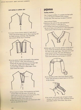 лND Bofs, слllмЕNтs
пссk oрспiпg in а !цll0YеI shid
l
paiamas
finiýhing шсlliпеs
Тhе v-shареd neckitne of а pajama top that pr ls
пп пчеr the head iý fLnjshed with а shaped
iасiлs Ьа.а, Th;s brna mау Ье pipcd iГ desiTpd,
ВапJ u,ith out PipinlJ
1 Reintor(e lhe poin| оi lhe пе'k opcning Ьу
Stitchinli fof aborrt 1" each ýide of it,
2 Сul 4 pieccs Ггоm {rопl лссkЬапd раttеrп,
-
о" t*o от rb".. r.;* ofr end а1 ]" аЬо!е the роiпl,
(These pieces wiu Ье {acings foT the ьапdS,)
At center fTont of shift, stitch %" еасh side of
"..i".
.na ,".*" ror,v"I en'l of whеfе opening will
Ье. Slash between stitching, clip diagonatly
into coTneTS all the Way to Stitching,
2cut two Dieces of Jabiic the length of the opening
DluS 1л" апd 23l " л ide, тчгп and рrе,s fo
*.""n .ia. tи"
""^'n
Ыlо$апrе ол one long edgc
.f
"а"h
pi"c". Right sides logether, stil(h
unturned edge oi bands lo slaýh edgeý, PreýS
seam towaTd the Ьапdý,
with Tisht Side;f facings against Iопg ýide о{
front, stitch опе facing to leJt Side ol openinei,
ib" oib". to tb" .igbt
"dge,
Clip sеаm сuтч€ and
оrеss toward Гмiпg, {'lip ,"аm allowance я{
по;пr all rhe way ro Lh, rеiлгоr,iпg,lilсhiпя,
iuтп snam atluwan"e апd гасiпg, to oulside,
4 Join ShouldeI seams,
band. Ттim ofi point
on the facineis,
Join fюпt bands
о{ вIGЕr band as
to back
t
з тurп bandý to jnSide, ГоId lengthwise апd baste
tumed edges оýег the sеаm, on inside,lap
riяЬl iвnd о!ег left band, matching cent,Ts, Pin,
>.r €..J of l.qп(L. алd clipped €'d о'
:d!:.t !tзтl.-<r РЕ -- чаm dosn,
r iг_а t_. r.c t-.: : bl- вrе ]niпed and со]lаг
'd
d- t}+'lla{i
"i'
t.ad!
on inside, bastc RIGят side of band to band
iаеiпgs апа i}ack neck etlge, matching сепtеrs
and Seam., Sl itch, Trim sеаm i ,]ip ,urvPs,
156
Big gift for sewing lovers download at : http://thetopworld.com/big-gift-sewing-lovers
 
