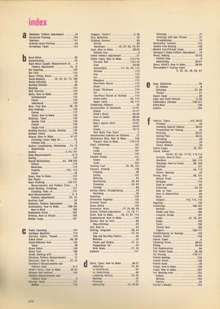 index
Аidоп!., Pattern Adiustпent ,..,, ,,.,22
дссоrdiоп Рlе.tiпс,.,,,.,,.,,,,.,,..,,.,,,.,,1з4
Apclique ...,..,,.,,.,,.,,,,,,,.,.,.,,,,,,,,141
ArmnOlBsDanPOýiiiOn,..,,..,.. .,..,,..,.95
дпO{ь.аd Ta.ký 142
Bacl stitch, .,.,,,.,,.,,.,,,.,,,.,,.,..,,.,, g9
Bickзtit hing.,,.,,,,.,,,,,,,,.,,.,,,,..,,..,,.25
васt waisi Length, меrsч.еmепl ol,..,,.9
Prtteп дdjlstп.R! .,..,,. ,,.,,,.,,.14, 15
8al tagotilg,., ,. .,.. ,.. ,. .,,,. ,,,,1зб
Bal Tack ,,., ,. ,.. ., ,,.., , . ,. ,,, 142
Brýic Fitting Dress,. ,, ,, ,,,. ,. ,. 5З
Bast.-ltarking , ,,, ,..,,.25, 42, 62, 75, 100
Baýte,slnching .,,.,,,,.,,, .., , ,.25
BastiIg stitcheý ,.,,,,,,.,,.,,.. , ,. . ,,,,90
веаdiпg ,.,,,. ,.,.,.,, , , ,,,., 1З7
8elt caпiec . , ,. . .,,,.,,. ,,,,,,, ,,,129
iolts, ноу to Mak. ,,.,,,,,,.,,.,..,,., ,.129
счmпеlЬчпd ,.,...,,. .. ,,.,,,. , ,,.,,,. ,129
я.сЕd ,,.,, __, ,_.- ,,..,.,...,.,, ,,129
lni.ria.Ht .,129
Biaý, тruе Biaý ,, , ,,, ,, ,,..,..,,., .,,.26, 29
BiaýBindings,,.,,. ..,,.,,.,,,.,,,,,,,,,,,.130
sllips, Ho*to Mak..,. ,.., .,,.,1З0
siпdiпgs, Туреý ,,.,,,,, ,.,.,,,.,, ,.lЗ0
DOuble Fold ,,.,,. ,,.,,,,,, ,,..,,.,,,.,,.,, ..lз0
a..псh ,,,,,,,,. ,. .,, ,...,.,,,,,. ,,.,.,1з0
siпglе FDId ,.,, ,,.,.. ,,,,.,,,,.,,,,,,.,,,.., .1з0
Biпding cOin.K, lnside, oцtsid9. ,..1з0
B|ank.l ýt.tcl ,,.,. ,., ,...,, ,, ,. ,.140
Blo!se, How tD [iar0 ,.,..,,.,,, , ,,..41-47
Гiпisting Logel Edg0 ol,,, ,, ,.,,..,. 92
prlten sir. ,,.,,,.,,,. ,,.,, 9
0odice, Lenglhening, snor!eIing . ,,14,15
Unde iniпg,,..,..,.,,,,,,.,,,.,,.,..,...,37
Bodkiп,.,.,,.,,,,,,,,..,, ],44,10'
BDdyMerýurBnents,.,,,,,,,..,. ..,,.8, 9
Boninc ,.., ,,,,.,.., ,,.. ,.. .,,,,,, ,, ,. ,,.., 12s
вочпd Bultonhot.s , , .,,,.,,..,,.62. 100l03
col|arý,,,,.,,,,,,,.,,,,,,,,.,,,,.,,,,,..,..,,,,,115
|{ecll,nes,,,,,,.,.,...,.,,.,,,..,,.,,.,,,,.,,,,115
рфkcis,,,,,,,,.,,..,..,.,..,,..,,.,,. 122, 123
seams . ,,., , .,.. .,,,,,,,, ,, ,. ,.. , _-,40
Bowý. ноу to Make ,,,,, ,,.,,,.,,., .,,...,.]42
B.r рlёаlý ,.,,. ,., ,,,.,,,1з4
Boyd Сloihiпз ,,.., , .,,.,,.. ,. 154n57
мебчiвпелts ай Patiern siueý,,..,,.,9
Braid Binding, Тrimпiпg . ,, ,.. ..1з7
гifъhiпr tпds of.,,.. ,. .,,.,lз7
вUзt MeasurёфOnts ,,.,, ,, ,, ,, ,.,,,.., 3. 9
яапаrп Adjцnпents ,,.., ., ,..22, 2з
Bustlile llarl .,,.,,..,,.,,,, ,,, , ,,.,,.,, 94
Buito.ký, Paltern Дljuýtment . ,,.,,,.,,.20
Butlonholes, ноD to iiake ,. ,.,,.100l04
Howt0 Mallt ,., ,,.,,,., ,.,,.,, . ,,,,100
Butloihole stilch,,.,..,..,..,,,,.,,,,...,..104
Bdtoný, воw to
^ttict
,.,, .,t05
Вчltоп Lоорs ,, ,,..,..,, ,,,.,..,.,., ,,..,,....107
cable ýmocling ,, .. ,.,,, , ,,. ,,.,,., ,,,,141
clrdigaл ПPckline ,..,,. ,..,.,.,, ,,, ,.. ,,,,115
caiiiels, f.tric, Threid ,,,.,,.,,. ,.,,., 12s
catch ýtitch,,,,,.,,,,,,.,,,,,,,,,..,,.,,,.,,.,68, 99
citch.stitched Hem ,.,,. ,,... ,,,.,.. ,,,,,,126
sо.п ,,,,,,. ,, ,, , ,, ,,,,,, ,,. ,.. ,,. ..,.,40
сh.iп stitct. . ..,. ,.,, ,,,. ,,,,, . ,.,,,,,,,,140
ch.in Tack ,,., ,,.,,,,,,,,,. ,,,, , ,,.,,.106
ch.lt, Markiпg with , З5
che.lin8 P.tlorn Measulemeпts , , ,..,lз
сh.rrопl, Hol lo счl , , ,,. з1,32
ctilar.i'l rё8цr.п.пlý.id
clapp.I, Tai'or'ý .,.. ..,.,,,.. ..,,..,З,96
cli!, Derinilion. . ,.,.,,. ,,. .,,,,,.,,26
clipping col[er, ,. ,, ,,, ,,, ,. ,, ,,, ,, ,89
счrчеs ,.,, , .. .,..,,,....,,.,,.,, ,,.,33
fiecklines. ,,,,, , ,,, ,..45,57,65,70, 94
coat, но* to Make ,,,,.,. ,,.,,,,,.,. 60.69
Palten siz0 ..,,.., ,,. , ,,. ,, ,9
collar Paitern дdjlstment . ,, ,,, ,.,,., ,, 21
collar Tyrer, How to Make , ,, ,,, ,112,]l5
circular пD'l .,..,.. ,, ,,,.,,, ,,.,,.,,1rзп14
coat ,., , ,, ,., .,,.,. .,.65.65
СOпчеltihlе ,. ..41,44,45, 1]З
Divided ,,. 1l2
tlat,,.,,.,,,,.,,.,, ..,,.,,..,,.,,.,,,.,,.,,1l2
гчr .. ,.-.,,. , _, .,,. ,,..,,. ,. . ,, ,]5з
мапdапп,,,,.,,,,..,,.,.,,,,.,.,,.,,,]14
0пе-Рiесе поOпd ..,,. ,.. .,..,. . ,.,112
shawl ,.. .. ,.,l1з
singl0 lhЬkпеss,,.,,,,,.,,.,,.,,.,..,.115
Ti. 1]4
Tчo.Piece поlId ol oiyided . .,...,1]2
undercollal ,. , ,,,. 65, 11з
Upper c0llar .. .66,11з
combining Patleins .,.. ....... .... . ..24
сOппruсtiоп ol Galneilý ,..,, ,,.,,41.81
вlOчýв ,.,,,,.,..,.,.,,. ,. ,,. ,. ,,. ,41.47
childъ 0re$ ,. ,, ,,.,. ,,. ,, ,,.,,. ,5в_59
coat 0l lacket ,., ,. 60.69
D.eýý , . 5з-55
Man's ý9[rts shirt .,,..,. ,.,..,,74.81
skrt .,,. ,. ,, ,, ,,. ,, ,,.,,.. ,.. ,, ,, ,.48.52
slaclG,,,.,,.,,.,,,,.,,.,,.,,,.,,,,,,.70-7з
uлit wolt Рlаi chart ,,. ,. ,,. ,, ,,. ,.. ..2
coIstruclion ýynbDlý 0i Palterný ,. , 12
солtпчOчs B]as, fiDw 10 Mak. 1з0
Plactot, ноg 1о Mat. 1!3_119
cold, Faýtenings.. .,,.. .107
Flogs .,. .
- .- ..,,.,,.,..,.,. ,,,107
LOopý .,. 107
lяisted ,. ..,. ......,..,. .,..,142
colded Piping ,. ,, ,,. ,. ,,, ,,.,,.. ,. ,.,.,lз1
sermý .,., ,,.,,,. ,,. ,. ,,.,,,.,,. ,39
Tucts,,.,,,.,..,,..,,.,,.,,.,.,..,.1з2
cording lDot .,.,,.,. ,.,,25, з9,1з2
сOrпев, Binding .1з0
cJippilg ,, ,. ,, ,. ,,. ,. ,. ,,. ,, ,. ,, ,, ,89
Гасiпg ,.. ,. .,.,,,,,,,.,,1З1
Miiering ...,,., 92
neinlDrDing .. , . ,. ,. ,. ,.. ,, ,. ,44, 39
Тlimпiлg ,, ,. ,, ,, , ,. . ,, ,.. ,. Э4,62
тчrпiпд .,,,,.,, ,.,, ,,,,,,,,,,.,,,,, ,.90
cotloп tihriс, slraightening ,.,. .,.,,.29
shrinking .. ,.29
Сочсiiпg , ,,,,.,,.,,.,, ,, ,. ,.,. ,.,,,140
criýscrosý FagotiDg ,. .. ,. , ,, 1Зб
crossed тODtý ,.,.,,,,.1з2
closs ýtit.h ,.. 140
closýwbe Grain ,. ,. ,, ,. ,2r, 29,86,95
crotch, Раttё.п Adiusimeпt. .14, 15, 71
Сцlrs, HOvr t0 Make ., ,,46,47,8!, 1l9
сtrппеlhuпd, ноя to Makg 129
culvos- нOя 10 TUfn 33
stay.stitching . ,.. ,. ,,. ,, ,,,. ,, ,,. ,, ,,.,26
cut, нOw l0 .,.. .,,..,,.,,. .,..,. з4
сцtliпl, Diasrams ,. ,,. ,, ,, ,. . ,, ,з0, з4
Liпе .,.. ,..,,. . ,. ,, ,. ,,.,]2. з4
Nар апd one llvау Fahlicý.,, ,.,.,,,.,,З0
шоtсьоý . ,, ,. ,,. ,. ,, ,,. ,,, ,. ,, , ,,, ,,з4
Plaids апd зtrilcs,,.,. , , , з1, з2
Рrе!аlаtiоп for . . ,.. ,..,,, ,,. ,, ,,, ,,.,,29
with Grain .21. з4
culgolt .,,., .,,141
stitclilg , ,. ,,. ,,. ,, ,, ,,. ,..,, ,.. ,,. ,.з7
stitcfiing yith 0пе Tllrerd ,.,.. . .,З7
st.aight.пiпg . ,..,,. ,, ,,.. ,. ,, ,,. ,,. ,,. ,16
oecolalive TOOches ,, , ,,, ,,,,142
00чhlе lold Binding ,. ..,,,.,,.,, ,1з0
00!tle Top.stitcbed sеап ,. ,, ,,. , ,,,, ,,.Э8
DOwa8г'ý Нuпр Paltern ldjustmeпt ,, 19
D1.5r, Matiлg ,,. , ,, ,,. ,. ,. ,. , ,,.,5з.55
Patlern ýiue ,. .. . ,. ,,. ,,.,,. ,, ,,.,,,,9
Undrdining,,.,,.,,.,,..,,85.87
0le$, сhildъ, ноу 10 MakP . . ,.. ,.56,59
oressпalels Tlacing Paper
з, 25. з5. 48. 5ý. 61
aas.. nёfiпition 26
lп Раttеrп.,,.,.,.,..,.....,..,,.,,.,,,.,,,,,0
st'tchiпg ., .,. ....... ,.,.21,28
Threai , ,, ,,. ,. ,,. ,, ,, ,,,. ,. ,,. ,,.,,. ,..2'
Eaý9d seam ,. ,.,,..,,.,,, ,,..,,.,,. ,,..,,.,,.,38
Edge and Point Pr.!ser,. ,..,.,,. ..,,.з,96
tmЬlоidиу slitches.,,,,,,.,,,.,,,,,]40n4]
Eпtre-Deux ,, ,..,,.,,..,..,, ,,,. ,,.,,, ,..,,, ,,]з8
Eyeletý .,. ,..,,.,,, ,,.,,,104
Гаhriсs, lypes ,.,., .,4_5,30.ЗЗ
Fiпisiе5 ,, ,, ,,, ,. ,,.,, ,,.,,,.,...,..,,.,,..,29
HandliIg sppcial гаьriс!,,,,,,.,,,,,зll.зз
P,eparation lor sewiig ,. ,. ,, ,,,.,,. ,,.29
Plessiic ,. ,. , ., ,,. ,,.,,96.97
sewing Tips ,, , , ..,, ,,.,,,,,.,,.,,з!.зз
shriiking .,,.,,.,,,, ,,. ,,,,,., .....,,. 29
stlaighleiing , ,,. ,, ,..,,, ,, ,, ,, ,, 29
Terms oerinei .. . , ..,,. ,,. ,..,..,,. 29
Гatric tools,. ,. ,,. ,, ,,. ,, ,..,. . .78, 107
44.45, 57, 66, 77.18, 1]2.1]з
сOrпе.s. How to Turn ,.. ,. 90
NeckliIe ,.,,., .,,.,,,, ,,.,,,,.109, ]15
opeIings, н!w to гiпъh,., ,,,,90,109
scallors , ,. ,,. ,. ,. , ,,.,,., .,,.,,1з]
slaýh , .. ,,. ,. , , ,. ,. , , 46, 115
sleeve oрепiпg ,. ,. , ,. , . , ,. ,.46
ГасiBg, Вhý ,,.. ., . , , ,.,,58,]З1
BlOtrýe Frопi
cardigaD ,. .,..,,, , ,,,,,,.,.,,.,,,1]5
coat 0r lackel ,. ..,,, ,. ,,. ,, ,. 06
tхtепsiол ,,. . ,, ,. ,. ,..,, .,.,, ,.42,45
яоw lo тчrп,,.,, .,.,, .,,..,,.,,,,,89
HOw t0 Undectilch ,.,,.,,,,.,,...,. 89
Ne.k ,, ,,.,...,. ,..,,,,.,,, ,..,.,Gб
staped ,.. ., ., ,,,,..,,1r2,114,l15
aagoting ,,, ,., ,,. ,.,, .,,..,,.,,,,,,,,,.,1Зб
fаýlелiпgs,.,.,.,,,,, .,,.,,.,.,106107
Blnons ,, 105
looks and Еузý , ,,.,..,..,,,,., ,,.106
Linger'e stlals .. ,,.,,.,!07
tools , ,.,,.,... ,. ,, .. ... ... 41,18,101
sларý . ,..,. - _, ,,..,,.,,.,. ,.,l06
тасks .. .,,..,,..,. ,,,100
Thlea lуеs ., ,,,.,,,.,,,,.,106
zippels ,. ,,.,.,,,.., 100.1l1
FeathelbonIng (or вOпiлg).,,,,,,,,,,,,,,,129
fеаlhш slilch ,.,, ,,,,.,,, .,..,, ,.,,,,,.140
tigule Types . ,, ,,. ,, ,., ,, ,,.., ,.. .., ,. ,6
tinbhing Tr'cks. ,., . . ,.. ,, ,,.,,. ,. ,,в8,9з
Fitliпg .,.,,.,,,., 94.95
Flatcolslhctioп .,,,.,..,,.,,.,,,,,56
яlаt Fellod serm ,, ,.. , ,з8, 80
tlу clDsiпg , ,. , ,,,,, ,.,,,,,,,.,110J11
tlепсl Bindiлg . ,,. ,..,.., , ,,,,1З0
F.епсt кпоь ,., , , ..,,.,,..,, ,,.,,..,140
Frепсh ýеаm ,.,.,,,,,,, ..,,. ,,.,,зз
tIiпgе,fiоwlоMake,,,,,.,,.,.,.,,.,..1ЗБ
гroqs. HOw t0 Make ,,.,,.,.,..,, ,,,, ,,,10'
Fu., ulo ins wlih ,,., ..,,.,,..,,.15з
collaв . , ,. ,,.,,, ,, ,,, ,,, ,,.,,. ,,.,.,15з
Butloný ,, , ,., ,. ,..,. ,,.,,.,,, ,,..,,,15з
t.lrjcs ., , ,, ,,. ,,. , ,., ,,,.,.,, ,. ,,, ,з2
Furiеrs Nеёdlе 15з
f
о-ыl
0arts, Ту!е5, Нш lo Маkё , ,., ,,. ,,36.З7
Дdjusliпg ,. , . ,, ,, ,, ,16, 9'
li lnterlacing , ,. , ,, ,, ,. ,,. ,,.,,..,..0з
li Und.lliIing ,. . ., 36
Lor.liпg, ПаЬiпз . ,, , 16, 95
rr.liц 35
|t ýin з7
a.*r.t 2a,94,95
3,9
lБ 59
|0l
l
Ir,
|ý
Big gift for sewing lovers download at : http://thetopworld.com/big-gift-sewing-lovers
 