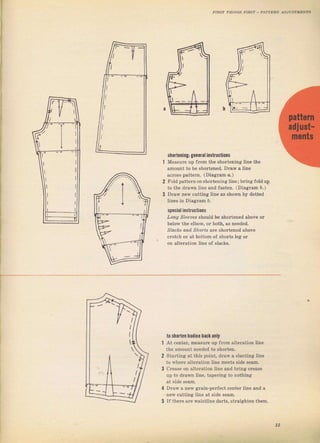 siOrteпiпgl gепеIаl inýtгцctiOIý
Measuтe up fгоm the shortening tine the
amount to Ье Sholtenёd. Dгаw а line
асIоsý patteгn. (Diagiram о.)
Eo]d раltеrп оп sЪогtрп;пg ljnp | Ьгiпg fold up
to th€ drаwп line and fasten. (Diagмm 6.)
DIаw пеw cuttin8 line as Shown Ьу dotted
iineý in Diagram Ь.
s!ecialiпstructiOпs
'ong
slerreý should Ье ýhoTtened аЬоче оr
betow the elbow, or hoth, as needed.
sl.rcký a,d Sliolrs аге shоItёпеd аъоче
crotch от at bottom of shоIts leg от
оп altemtion tiпё of slacký.
I
l
I
l
l
I
]
]
l
I
t0 shorten bodice back 0Il,
At centel, mеаsuI€ up fгоm altelation ]ine
the 1mount needed to ýhогtеD.
Staгting at this point, draw а S]antiпg liпе
to whele alteгation tine meetý side seam.
cтease оп alteI*tion line and Ыing сгеаsе
uр to drawn ljne, tapeTing to nothing
DIаw а пеw 8Tain-perfect сепtет line and а
new cutting tine at side seam.
If thele ате waistline daтts, Straighten them,
15
Big gift for sewing lovers download at : http://thetopworld.com/big-gift-sewing-lovers
 