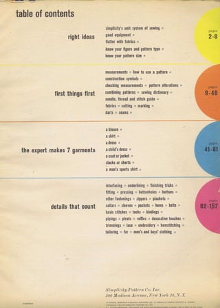 *_,*::-:-*-*- '--а
tabIв of contents
right ideas
simplicity's шnit system 0t sЕwing о
gOOd сqшiрmsпt о
llattЕr with fabrics о
kпOW уOчr
'igшre
апd раttеrп type о
lпOvi J0[] natt€rn size о
pageý
2-8
filst things first
measurements
" hOW t0 use а pattcrn
"
constmction symb0ls о
checking meaýuaem0nts о раttorп altcrati0пs
сOmЬiпiлg раПе]пs о sешiпg dictionary .
needle, thread and stitch guide .
fahricý о cutting о mа*iпg о
darts о s€аms о
а tl0uýe о
а skirt о
а dreýs о
а child'ý droýs о
а c0at oIiacket о
ýlacks 0r ýh0rts о
а пап's ýports ýhirt о
interfacing о чпdеIliпiпg . linishing trický .
litting. pressin8 о butt0nholes о huttons о
0thеr fasteningý о zippers о placlets .
collals о sleeves . pockets . hems о hеltý о
basic stitchвs о tucks о hindingý о
pipingý
"
pleats о rulfles о dec0rative t0uches о
tIimmiп8s о lacв о embroide]y. hemstitching.
tailolinд .
'ч]
о mеп's and b0ys' clothing о
thB Bxpert makes 7 garments
that сочпtdetails
ýilп 1l itity PlLtt.,lп lо, [ п(.
2ОП ,ll ddisr),l Дr, luc,l't ч,У,,r,1 /о, ý.]:
.ё
Big gift for sewing lovers download at : http://thetopworld.com/big-gift-sewing-lovers
 