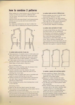 Whеп 1ooking fof а dress
а bodice you tike but you
(от vice versa), the tгick
And you can do the same
indicate you аге one size
to comhine bodice and skilt of difiereпt sizes
Decide whеthеI уоu want to uýe the waist
гпеаsulеmепt of bodice оI skiTt.
Altel the waisttine of the оthеI patt€ln
piece, mаkiпа it laтgeT от Ёmаllеr as needed,
(See page 20 fоI thiý patteтп ,lteIation.)
chock placement of waistline daltз
iп alteIed piece. Relocate iJ песеýSату.
to combine sleeve afid bodice 0f 2 ýtyles
I{ bodice is dalt-fitted, апу sleeve frcm апу
dalt-{itted bodice can Ь€ substituted
foт the sleeve in the patteTn, pfovided уоu
ale combining two ,Simрliсiiз, раttегпý.
But а shilt type sleeve cannot Ье
substituted in а dalt-fftted bodice nol vice
veNa. This is because а shouldeг and
flont аImhоlе о{ а shiтt type bodic€ аrе cut
difiercntly frоm tbose of а dalt-fitted bodice.
The above аlsо applies to sераrаtе blouses,
how to соmЬiпе 2 patterns
patteтn and уоu find one with
ргеJеI а ditreгent skiгt
iB to get two pattems and
thing if youl meaýufements
above and sпоthет below
The fo]towinli combinations аrе еаýу to make, b t
they apply о?r? to combining two siиplicir, patteTns.
to соmьiпе hodice and ýkirt ol sапе ýize
Check placement of waiзtline dагtý in both bodice and
Skift. Pin-in furts in both раttегп piecell; pin bodice
and SkiIt togetheг, matching side seams al1d centeтs.
(тhеrе will Ье еаSе in ýkirt waist}ine.)
'rogfor?
о.
If daгt ýeams in both pieceý do not mаtсh at waigtline,
T€locate ýkiI' dalts ýо sеаm lines lalt directly
below tbose of bodice dafts. Diagfafп Ь.
ноlr to R.lo.df. lldfls
Measufe on bodice waistline seam the diýtance fl.om
bodice centeт to dalt Stitching line.
оп skiтt waistline ýеаm line, measule the same
diýtance fгоm the center. МаIk this point fог one
ýtitching line of new daтt.
меаsuге width oJ оriяiпаl skiIt daтt at waistline and
mаIk
'ог
Second Stitchin8 lille of пеw daтt.
Halfway between the two maтk"-, dтаw а fold liпё for
пёw daIt. Кеер it раIяl]еl with and game length as
fo]d line oJ original daгt.
FIоm stitching line points, draw glanting lines to end
Reklcating 2 Dafts
Malk fo! the пеw dalt that iS пеаrег the сепtеI.
Then measure from Stitchinei line of fiIst bodice daIt to
stitching tine of ýecond bodice daIt.
lIеаýчrе same diStance from stit.hing line of neв,skiri
dart and mark for Stitching liп€ of ýесопd skirt dart.
'/
sl,irJ lсJ -".,rt !tl.alз
'nst€ad
of darL.. tbe pleat fold
cdlt ,hфld .otnctde ýltb Ыt.р dбrt s.sm,
l
l
1
2
to сопhiпе а separate skirt and Ьlочýе patter0
Locate waistiine of blouse. Dlаw а line
acTosý pattern. Thiý witl Ье the rraiýtline
зеаm line of the dresý bodice.
Meaýule %" below waiýtline fоI sеаm
al]owance and dЕw а second line асIозý
patteIn. This is cutting Iine tol dIФs bodice.
cut ofi loweT раrt о{ blouse pattern below
this second line.
when joining bodice and skilt, you will
ffnd mоrc еаsе in the bodice Фaistline than
noTmalty found iп а one-piece dTesв
(unless the blouзe iý а ýпuяtу-ffttеd опе).
Eithe. dalt this iп оI esse it in to fft
the Skirt Eaiý|ljne, lf dагt is madF. place it
diгect]]r oYer я,aiýtline dart of sНгt,
if tьёгё is sDch а dart_
2L
Big gift for sewing lovers download at : http://thetopworld.com/big-gift-sewing-lovers
 