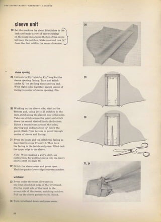 FЁ ,"" u*."o"
"o*u"
,
sleeve чпit
28 Set the machine foT about 10 stitches to the
inch and make а юw of ease_ýtitchinя
on the seamline afound the top of the ýleeve
between the notches. Meke а second гоw Уа"
fIom the fiгst within tne sеаm A]]owance_
slceYe орепiпg
29 cut а ýtTip 2Уз" wide Ьу 4У2" 1ong foт the
sleeve opening Jacing. Turn and ýtitch
uпdел l,r" on lhe loDg ýides and [op end,
With right ýideE together, match centeт of
facing to center о{ ýIeeve opening. Pin.
з0 Wofking оп the sleeve Eide, ýtart at the
bottom and, using 20 to 25 stitcheý to th€
inch. ýtitch аtопя the stanted lin€ to the Doint.
Take one stitch acIoss tlre point and Stitch
down the second slantedtineto thebottom.
Stitch а second time alound the point,
staTting and ending About %" below the
point, Slaýh {Iоm bottom to point thTough
centeT of steeve апd facing.
Рrеss the ýеаm and top_Stitch the lacing Bs
descIibed in ýteps 1? and 18. Тhеп tuTn
the facingto the inside and рIеss. Blind-tack
the upper edge to the sleeve.
31
-р
z-;:==(a)
Nore] when making а gill's sЛirr, ýее
instTuctions for putting sleeve into th€ mап's
sDогts shirt on раgе 80.
32 Stitch the ýIeeve ýеаm and prcss ореп.
Machine-gather loweT edge between notcheý.
fristband
з Рге!s чпdеr theseam аIIоwапсе оп
thelona unnot hed edge о' the wnstband.
Pin фе п?Лl зidе of thе band to th€
d?r,,id€ of tЪ€ .leeve. Езtсhlлg notches,
Р{ ср rb. r&aýr,*Ьс.з to бr stitcb.
I
I
г,'
з0
г,"
l
i,ili,1
j
l
t
j
i
'tйЕfflhdЁrЁl
Big gift for sewing lovers download at : http://thetopworld.com/big-gift-sewing-lovers
 