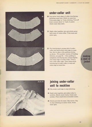 2l
шпdеr-соllаr чпit
Lap сепtеI back edges oJ соllаI interfacing,
matching Seam lines. Stitch оп ýeam lin€,
Тгirпsеаm edges 1/а" fгоm ýtitehing, TIim оtr
loweI сотпетý about У4" back of points
wheтe s€аm ]ines meet,
21 Right Sides tоgеthеI, pin and Stitch сепtеr
back Seam of undef-cotlal. TTim seam and
,l
l
,
22 Pin iпtеfiасiпя to wгопя side of uпdеI-
co]lar and baste-stitch neck edge оп Seam
tine. Sev in place with padding stitches
аt shOWn. ,
Fоr апоthеr ч.гsiоп оГ Padding
Stitches, see page 99 ,) when padding is
completed, interfacing mау extend slightly
ovel lowel edge of uпdеr-соllаг. тIim it
even with collaI edge. Тhеп baste-Stitch
intelfacinci to uпdеI collal at ends and
outer еdяе оп seam line.
jоiпiпg чпdеr-соIlаr
uпit to песkliпе
2З c]ip jacket песЁ€dсiе to stay-stitching.
24 Right sideв together, pin undel-collaI to
лeckline. Match сепt€т backs, fronts and
поtсh€s- Ptace Small dots at Shouldel seams.
25 Stitch and trim the ýеаm. clip curves. clip
to sta}.-ýtitching at сепtеI front. Piesý
65
Big gift for sewing lovers download at : http://thetopworld.com/big-gift-sewing-lovers
 