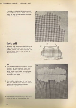 Pin pocket to baste_maгked pocket location
line оп left {ront of shiтt, Stitch to the shilt
about Уа" fтоm the edge. Remove the baste-
stitched location ]iпъ.
hасk шпit
Make two rows of machine gathering on the
upper edge of the shilt back between the
notcheý. put the first гоw on the senm liпе
and the second row %" ffom th€ first on
the s€аm allowance-
y0l,
Stay-stitch the ne€kline оп sеаm line and the
should€Iý %" fтоm Sеап line within ýеаm
а]lоwапсе. Pin the
'9Лt
side of the yoke
Jaeing to th€ 1l).о29 side of the shilt back,
matching the сепtетS and notches. Puti up
the gаthегs to fit. Baýte.
ryith outsideý togetheI, рiп the yoke to the
ýhilt back апd yoke facing, matching centels
and notch$. Stitch ýеаm thюugh all
thicknesýes, Layer the Sеаm,
'!rt
{- ,i* iti4 Ё* :ii.&Ei iql, lillii]ihn
.!it* * h{l r" iiin* lrt r* le
,х
Big gift for sewing lovers download at : http://thetopworld.com/big-gift-sewing-lovers
 