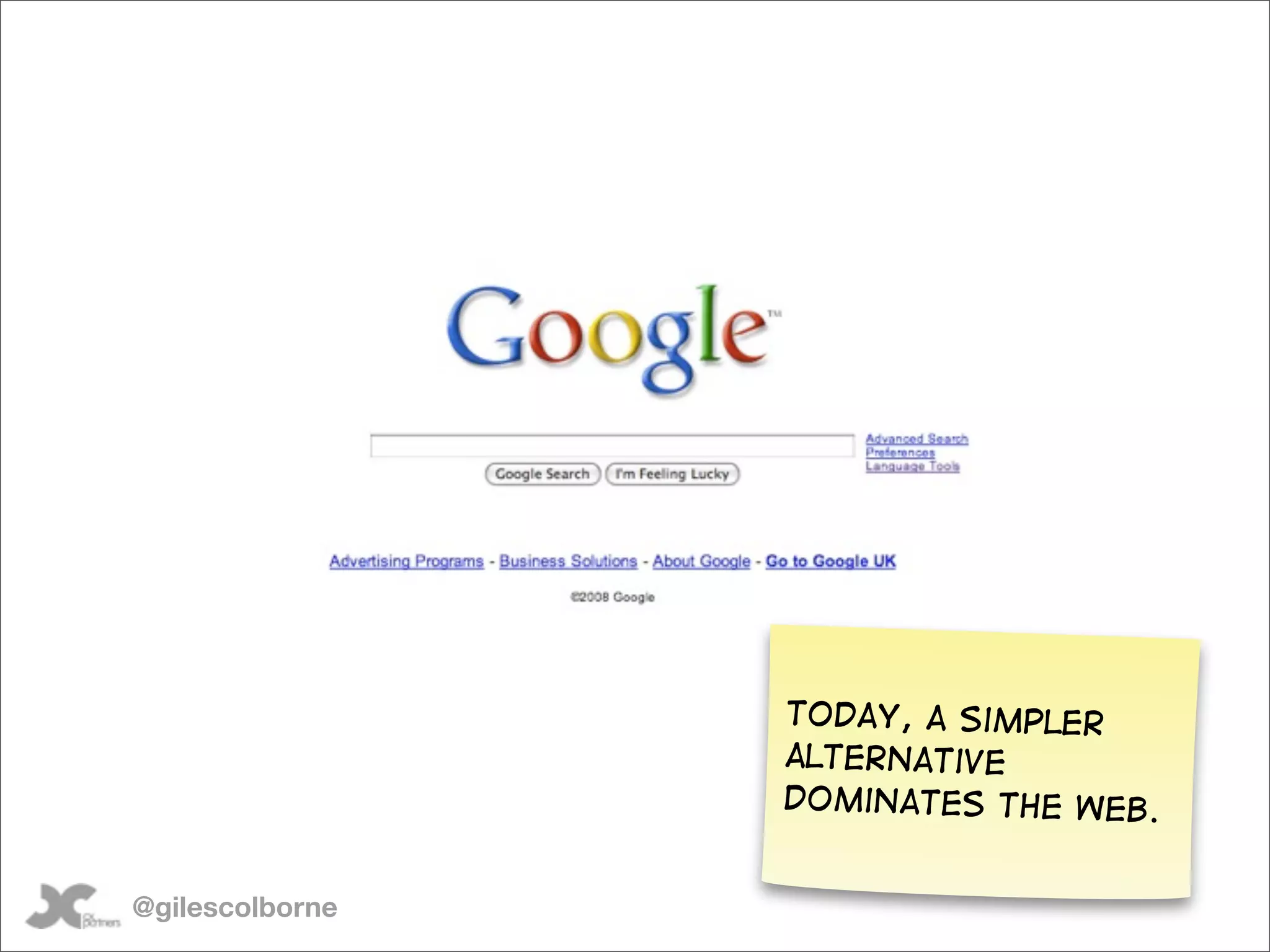 Today, a simpler
                 alternative
                 dominates the web.


@gilescolborne
 