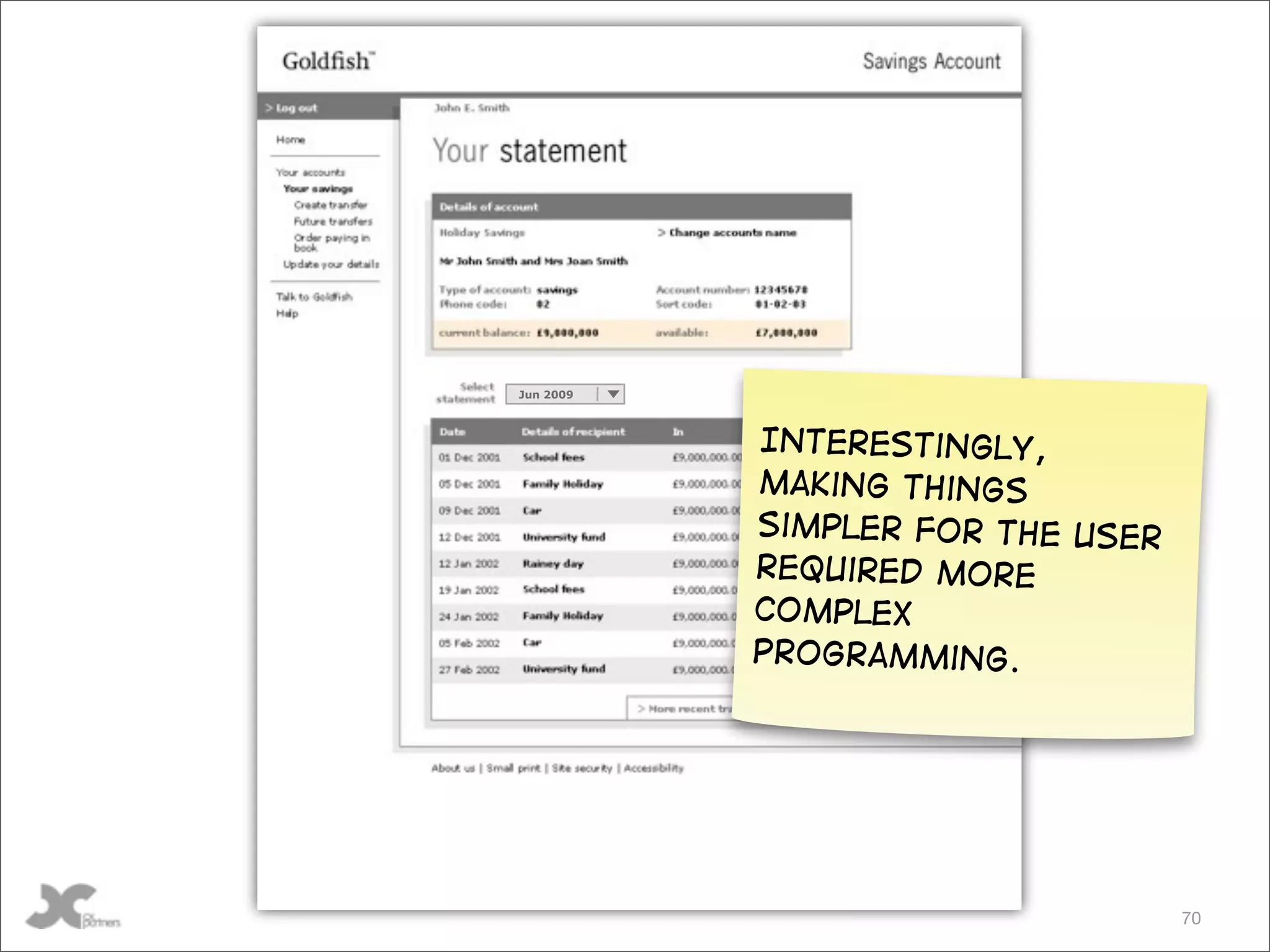 What is minimal?
                 Jun 2009




                                Interestingly,
                                making things
                                simpler for the user
                                required more
                                complex
                                programming.




@gilescolborne                                         70
 
