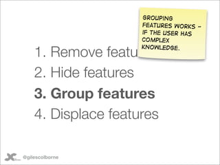 Grouping
                     features works -
                     if the user has
                     complex

    1. R...