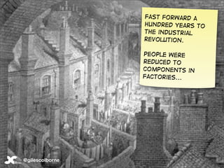Fast forward a
                 hundred years to
                 the industrial
                 revolution.

           ...