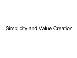Simplicity and Value Creation
 