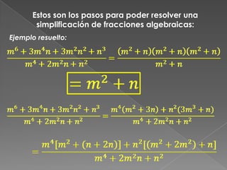 Estos son los pasos para poder resolver una simplificación de fracciones algebraicas:Ejemplo resuelto: